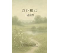 Ich bin bei dir, Enkelin: Ein Tagebuch für himmlische Botschaften von deiner Oma