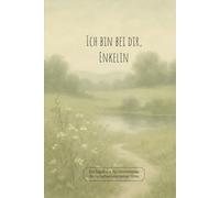 Ich bin bei dir, Enkelin: Ein Tagebuch für himmlische Botschaften von deiner Oma