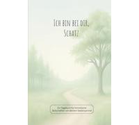 Ich bin bei dir, Schatz: Ein Tagebuch für himmlische Botschaften