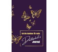 Ich bin dankbar für mein DANKBARKEIT`S Journal: mit inspirierenden Affirmationen & extra Platz für den abendlichen Rückblick - Ziele schneller erreichen durch Dankbarkeitspraxis