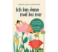 Ich bin dann mal bei mir: 12 Auszeiten für die Seele. Ein Selbstversuch.