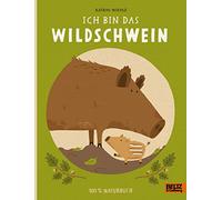 Ich bin das Wildschwein: 100% Naturbuch - Vierfarbiges Pappbilderbuch