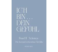 ICH BIN ... DEIN GEFÜHL - BAND II - Schatten - Die herausfordernden Gefühle