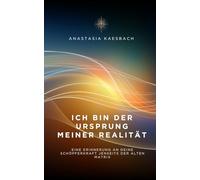 Ich bin der Ursprung meiner Realität: Eine Erinnerung an deine Schöpferkraft jenseits der alten Matrix