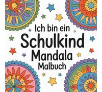 ICH BIN EIN SCHULKIND: Mandala Malbuch