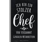 Ich bin ein stolzer Chef von verdammt genialen Mitarbeitern - Notizbuch: Geschenk für Chef - geniale Mitarbeiter - Humor im Büro - Führungsposition - ... Seiten - lustiger Spruch - spaßig und elegant