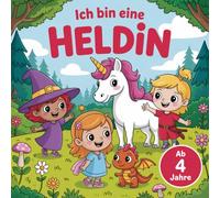 Ich bin eine Heldin - Malbuch für heldenhafte Mädchen ab 4 Jahren mit 50 faszinierenden Ausmalbildern