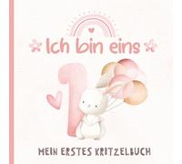 Ich bin eins - Mein erstes Kritzelbuch: Erinnerungsgeschenk zum 1. Geburtstag für Mädchen | Zeichenbuch | Rosa Cover mit niedlichem Häschen