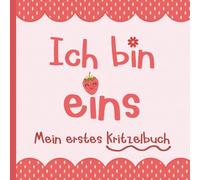 Ich bin eins- Mein erstes Kritzelbuch: Geburtstags-Erinnerungsbuch für kleine Künstler | Zeichenbuch für 1-Jährige | Erdbeer-Motiv