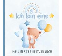 Ich bin eins - Mein erstes Kritzelbuch: Zeichenbuch zum 1. Geburtstag für Jungen - Süßes Andenken mit blauem Bären-Cover