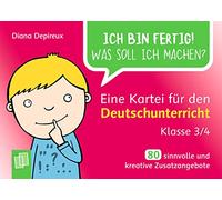 Ich bin fertig! Was soll ich machen? Eine Kartei für den Deutschunterricht - Klasse 3/4: 80 sinnvolle und kreative Zusatzangebote