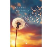 Ich bin frei - und was nun?