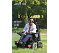 Ich bin Gabriele. Die Freude und die Kraft zu leben - 2023 - Grau