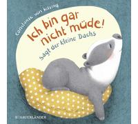 "Ich bin gar nicht müde!", sagt der kleine Dachs (Einschlaf-Buch): ab 2 Jahren: 1