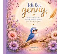 Ich bin genug: Eine Geschichte über alles, was zu dir gehört - und warum du genau deshalb genug bist.