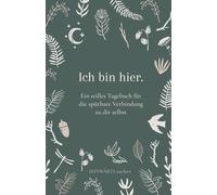 Ich bin hier. Ein stilles Tagebuch für die spürbare Verbindung zu dir selbst