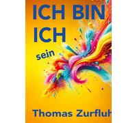 ICH BIN ICH sein: Das Abenteuer, sich selbst zu sein. Kraft und Stärke für die Seele. Eine spannende Lernreise für mutige Menschen und solche, die es werden wollen.