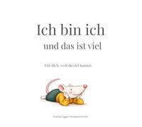Ich bin ich und das ist viel: Für dich, weil du viel kannst