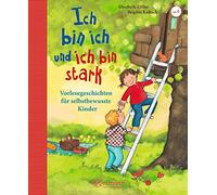 Ich bin ich und ich bin stark: Vorlesegeschichten für selbstbewusste Kinder