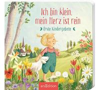 Ich bin klein, mein Herz ist rein: Erste Kindergebete | Für jeden Anlass ein schönes Gebet für Kinder ab 12 Monaten
