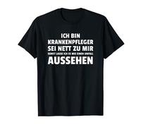 Ich Bin Krankenpfleger Sei Nett Zu Mir Sonst La Maglietta