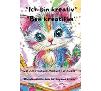 Ich bin kreativ - Das Affirmations-Malbuch: Ben kreatifim - Olumlamalarla dolu bir boyama kitabı