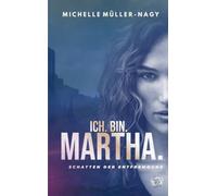 ICH.BIN.MARTHA.: Schatten der Entfremdung: 2