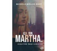 ICH. BIN MARTHA: Schatten über Canleigh: 1