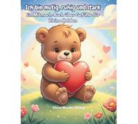 Ich bin mutig, ruhig und stark: Ein Mitmach-Buch über Gefühle für kleine Helden