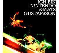 Ich Bin N!Ntendo & Mats Gustafsson - Ich Bin N!Ntendo & Mats Gustafsson