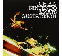 Ich Bin N!Ntendo & Mats Gustafsson - Ich Bin N!Ntendo & Mats Gustafsson