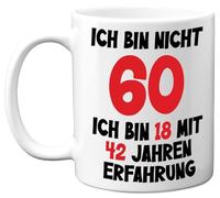 'Ich bin nicht 60, Ich bin 18 mit 42 Jahre Erfahrung ung' Tazza compleanno