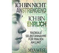 Ich bin nicht anstrengend - ich bin ehrlich: Radikale Selbstannahme für Frauen am Limit