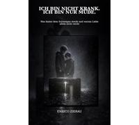 Ich bin nicht krank. Ich bin nur müde.: Was hinter dem Schweigen steckt - und warum Liebe allein nicht reicht