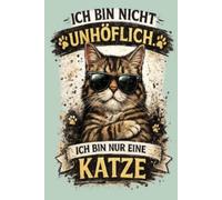 Ich bin nicht unhöflich: Ich bin nur eine Katze - Ein geführtes Tagebuch für Mädchen und ihre Katze