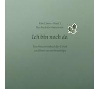 Ich bin noch da: Ein Antwortenbuch für Enkelkinder und ihren verstorbenen Opa
