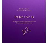 Ich bin noch da: Ein Antwortenbuch für Geschwister und ihre verstorbene Schwester-Band 5
