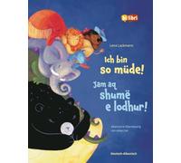 Ich bin so müde! (Deutsch-Albanisch): Zweisprachiges Kinderbuch