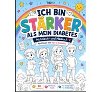 Ich bin stärker als mein Diabetes: Mutmach- und Malbuch für Kinder mit Typ-1-Diabetes