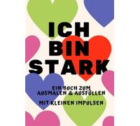 Ich bin stark.: Ein Buch zum Ausmalen und Ausfüllen.