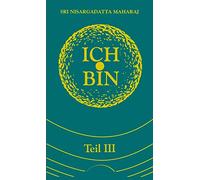 Ich bin. Teil 3: Gespräche mit Sri Nisargadatta Maharaj