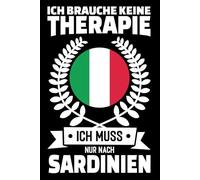 Ich Brauche Keine Therapie - Ich Muss Nur Nach Sardinien: Sardinien Kalender & Planer 2026 / Wochen- und Monatsplaner / Softcover / 156 Seiten / ca. A5