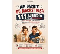 Ich dachte, du machst das?! - 111 Ausreden für das erste Ehejahr mit Ehe-Zeitkapsel, Challenges und gemeinsamen Erinnerungsseiten: Humorvolles Hochzeitsgeschenk für das Brautpaar
