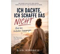 Ich dachte, ich schaffe das nicht: Und bin trotzdem losgegangen