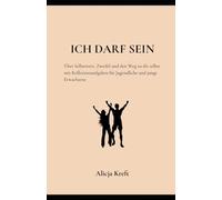 ICH DARF SEIN: Über Selbstwert, Zweifel und das, was dich ausmacht