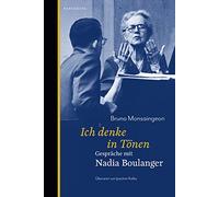 Ich denke in Tönen: Gespräche mit Nadia Boulanger