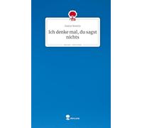 Ich denke mal, du sagst nichts. Life is a Story - story.one