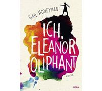Ich, Eleanor Oliphant: Roman