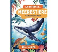 Ich entdecke... Meerestiere: Malbuch für Kinder ab 4 Jahren