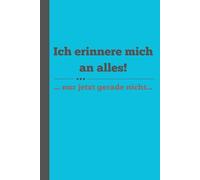 Ich erinnere mich an alles - nur jetzt gerade nicht...: Notizbuch für Vergessliche